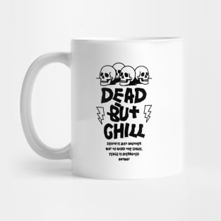 DEAD BUT CHILL Mug
